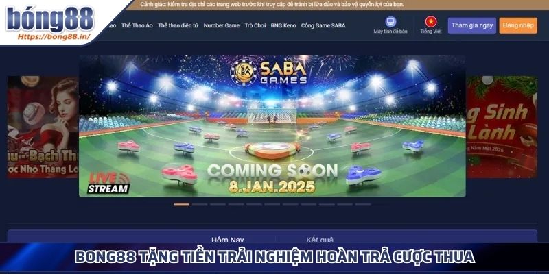 BONG88 Tặng Tiền Trải Nghiệm Cơ Hội Khởi Nghiệp Cho Tân Thủ 3 BONG88 tặng tiền trải nghiệm hoàn trả cược thua