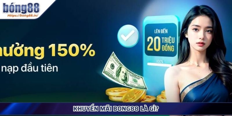 Khuyến Mãi BONG88 Bí Quyết Tối Ưu Lợi Nhuận Cho Bet Thủ 2 Khuyến mãi BONG88 là gì?