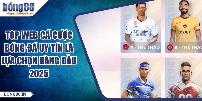 Top Web Cá Cược Bóng Đá Uy Tín Là Lựa Chọn Hàng Đầu 2025 1 Top Web Cá Cược Bóng Đá Uy Tín Là Lựa Chọn Hàng Đầu 2025